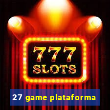 27 game plataforma